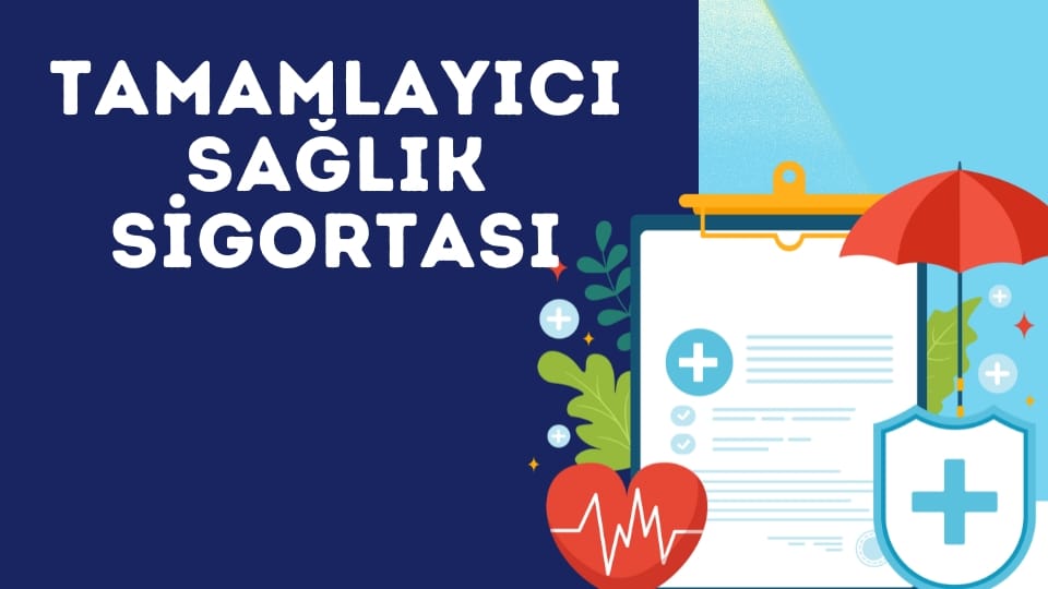 tamamlayıcı sağlık sigortası
