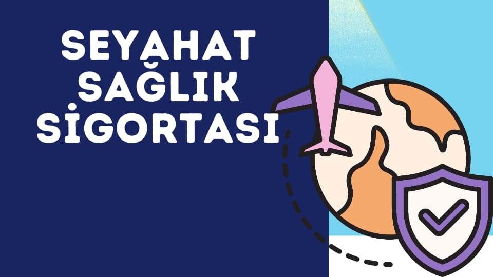 yurtdışı seyahat sağlık sigortası